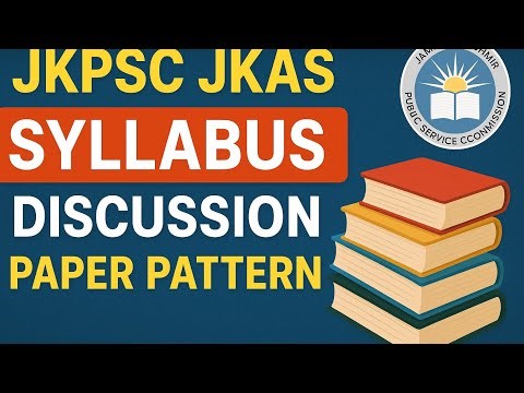 JKPSC JKAS Exam Pattern & Syllabus Explained