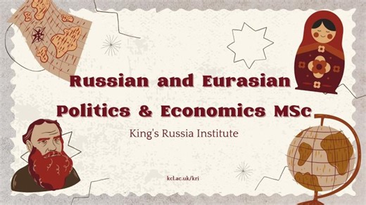 King s Russia Institute: Russian and Eurasian Politics and Economics MSc | King s Russia Institute
