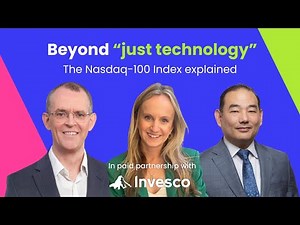 Beyond “just technology”, the Nasdaq-100 Index explained (with Invesco)