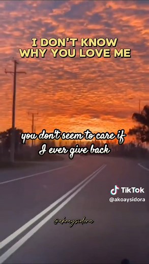 I Don't Know Why You Love Me - Song Lyrics and Quotes