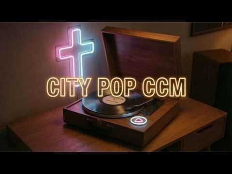 Best City Pop CCM Songs 🏙️ Christian Music to Relax / Study / Drive