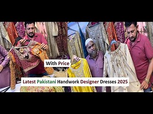 Latest Pakistani Handwork Designer Dresses 2025 | Must-See Bridal & Formal Wear