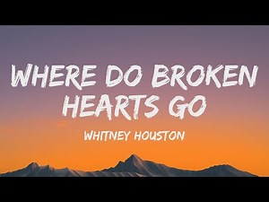 Whitney Houston - Where Do Broken Hearts Go (Lyrics)