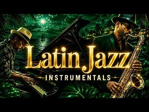 Latin Jazz Mix | Cool & Smooth | Instrumentals