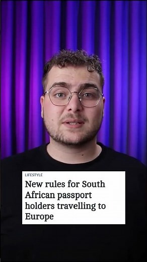New rules for South African passport holders travelling to Europe