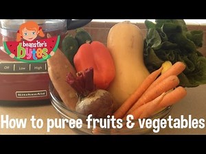 How to puree fruits and vegetables that are great for babies, toddlers & everyone else!