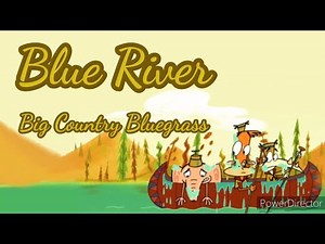 Blue River (Lyrics) | Big Country Bluegrass