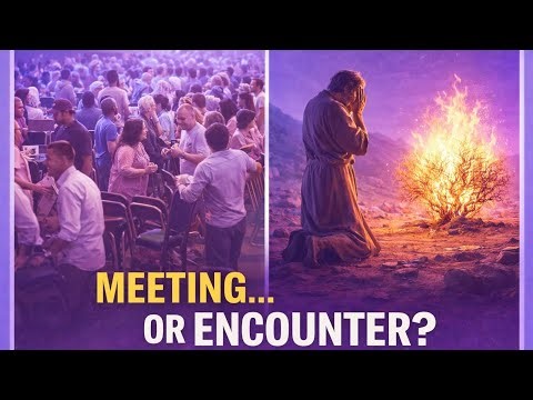 🔥 WHEN MEETINGS END WITHOUT GOD: A CRY FOR TRUE ENCOUNTERS #burningbush #encounters #youtube