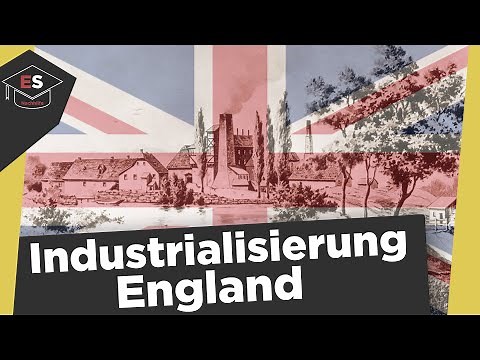 Industrialization England: Pioneer Great Britain - Industrial Revolution: Why England?