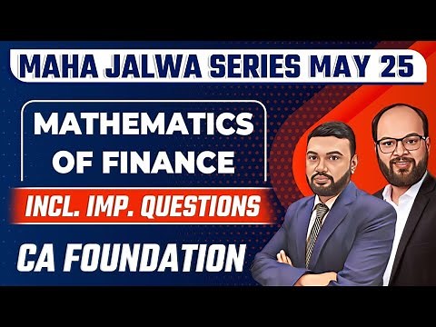 Mathematics of Finance Full Revision with Imp Questions | CA Foundation May 2025 | Maha Jalwa Series