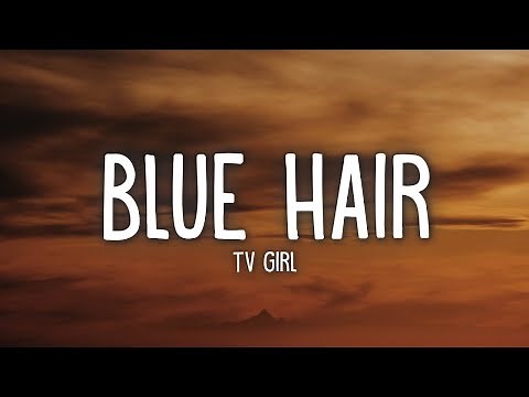 TV Girl - Blue Hair (Lyrics) | 1 Hour Version