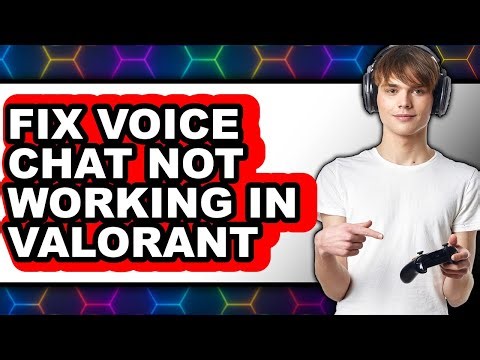 How to Fix Voice Chat Not Working in Valorant (updated)