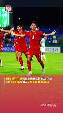 SUPERCOMPUTER DELIVERS DIRECT RESULT OF VIETNAM U23 VS. SAUDI ARABIA U23 MATCH