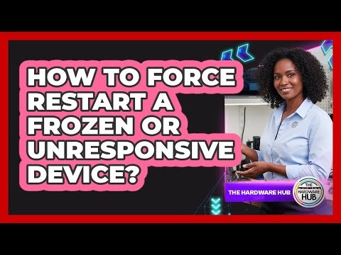 How To Force Restart A Frozen Or Unresponsive Device?