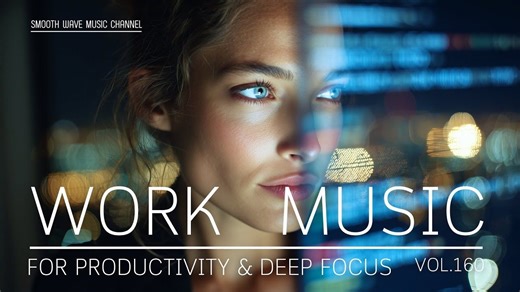 Work Music for Productivity & Deep Focus｜深度专注工作音乐