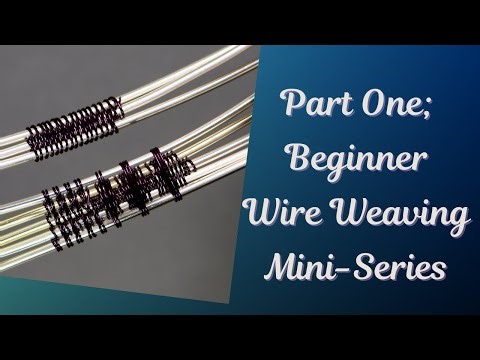 Let’s Learn Wire Weaving: 3 Simple Weaves (Part 1)