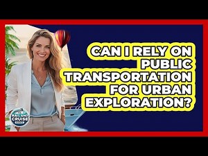 Can I Rely on Public Transportation for Urban Exploration?