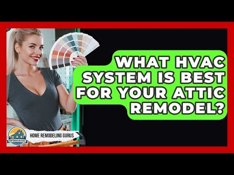 What HVAC System Is Best For Your Attic Remodel? - Home Remodeling Gurus