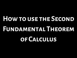 How to use the Second Fundamental Theorem of Calculus