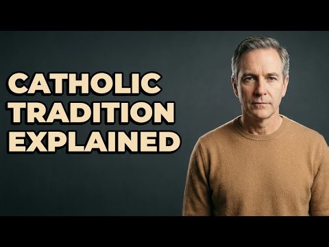 What Is The Catholic Understanding Of Tradition?