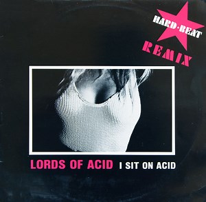 Lords Of Acid - I Sit On Acid (Hard Beat Remix)
