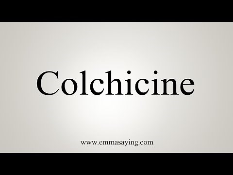 How To Say Colchicine