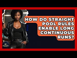 How Do Straight Pool Rules Enable Long Continuous Runs? - Billiards Hustlers