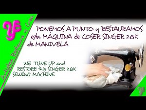 ✅ Restaurar y poner a punto una máquina de coser Singer 28K con manivela