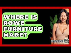 Where Is Rowe Furniture Made? - Style Your Decor