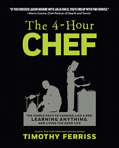 The 4-Hour Chef: The Simple Path to Cooking Like a Pro, Learning Anything, and Living the Good Life