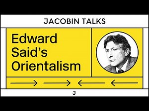 The Legacy of Orientalism and Edward Said w/ Vivek Chibber & Bashir Abu-Manneh