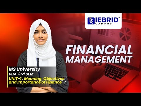 MSU| BBA | 3RD SEM | FINANCIAL MANAGEMENT | UNIT 1 | MEANING , OBJECTIVE , AND IMPORTANCE OF FINANCE