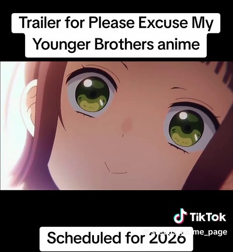 Trailer for Please Excuse My Younger Brothers anime. Scheduled for 2026. Studio: Lay-duce Synopsis Ito Narita is a second-year high school student and an only child who has to move to a different city; her mother remarried and begins her new life as an older sister of 4 siblings! The start of a family-love-comedy with four step-brothers. #pleaseexcusemyyoungerbrothers #anime2026 #animeedit #anime #fypシ゚viral