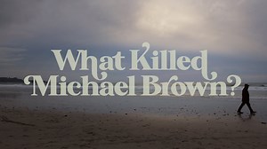 What Killed Michael Brown?