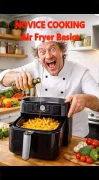 Novice Cooking Air Fryer Basics