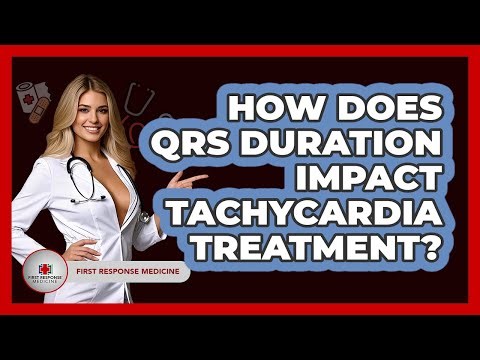 How Does QRS Duration Impact Tachycardia Treatment? - First Response Medicine