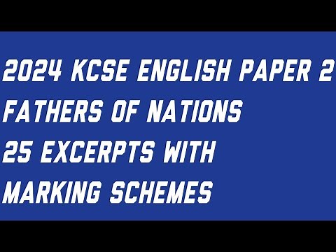 2024 KCSE ENGLISH PAPER 2|FATHERS OF NATIONS EXCERPTS