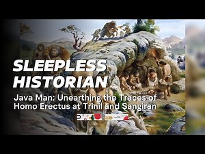 Java Man: Unearthing the Traces of Homo Erectus at Trinil and Sangiran