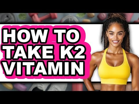 How to Take K2 Vitamin (full Guide)