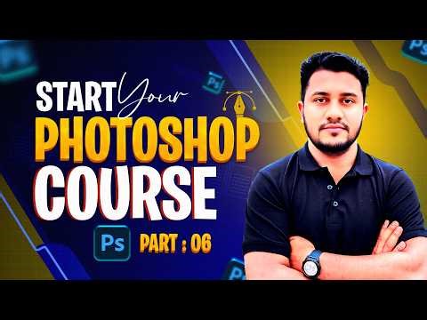 Adobe Photoshop Complete Course in Bangl | Part 06 | Beginner to Pro Tutorial 2026