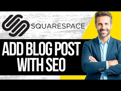 How to Add a Blog Post with SEO Settings in Squarespace