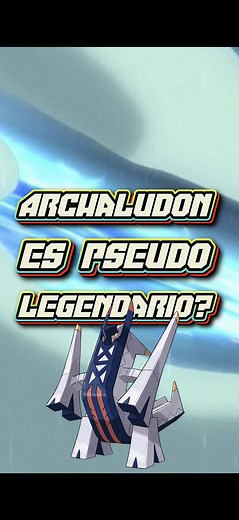 ¿ARCHALUDON es PSEUDOLEGENDARIO? #Pokemon #Archaludon #CuriosidadesPokemon