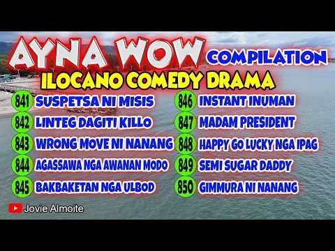 AYNA WOW COMPILATION 841-850 (10 EPISODES) | ILOCANO COMEDY DRAMA | Jovie Almoite
