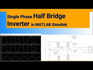 Single Phase Half Bridge Inverter in MATLAB Simulink | Step-by-Step Simulation Tutorial