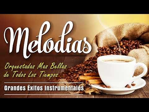 Le Più Belle Melodie Orchestrate Di Tutti I Tempi - I Più Grandi Successi Strumentali