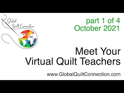 Global Quilt Connection Meet the Teacher 1 of 4 October 2021