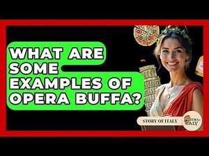 What Are Some Examples Of Opera Buffa? - Story Of Italy