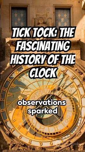 Tick Tock: The Fascinating History of the Clock