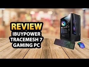 iBUYPOWER TraceMesh 7 Gaming Desktop PC Review