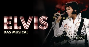 ELVIS – Das Musical | Deutsches Theater München